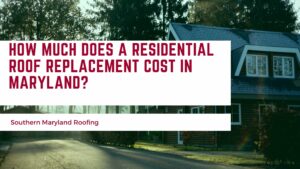 How Much Does a Residential Roof Replacement Cost in Maryland?